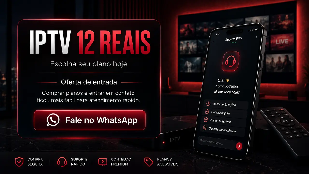 Oferta de IPTV 12 reais com planos mensal, trimestral, semestral e anual e atendimento pelo WhatsApp